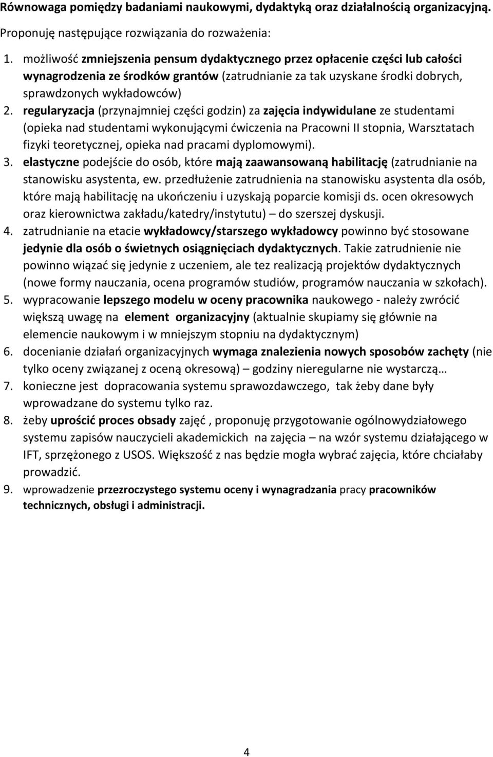 regularyzacja (przynajmniej części godzin) za zajęcia indywidulane ze studentami (opieka nad studentami wykonującymi ćwiczenia na Pracowni II stopnia, Warsztatach fizyki teoretycznej, opieka nad