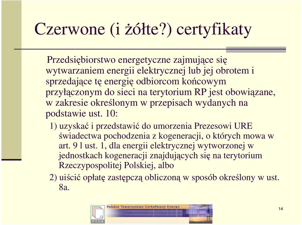 przyłączonym do sieci na terytorium RP jest obowiązane, w zakresie określonym w przepisach wydanych na podstawie ust.