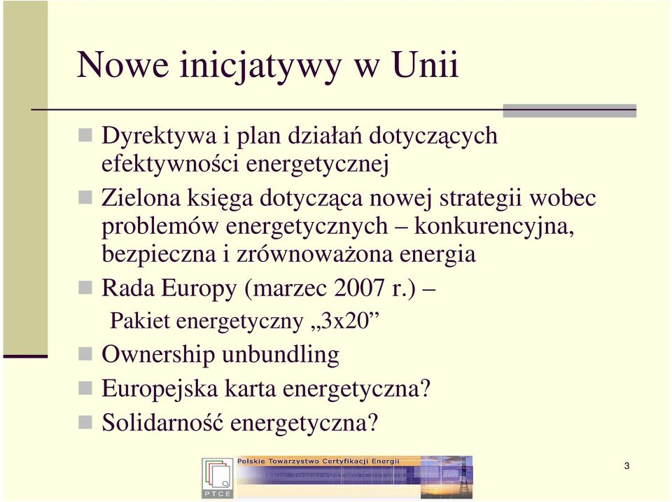 konkurencyjna, bezpieczna i zrównowaŝona energia Rada Europy (marzec 2007 r.