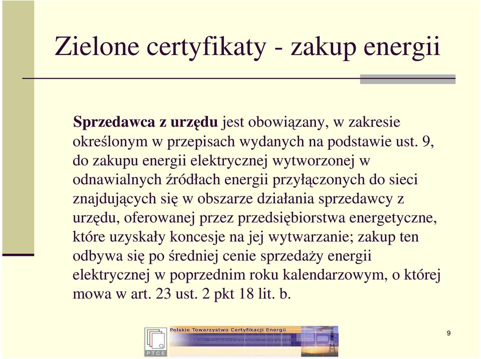 działania sprzedawcy z urzędu, oferowanej przez przedsiębiorstwa energetyczne, które uzyskały koncesje na jej wytwarzanie; zakup ten