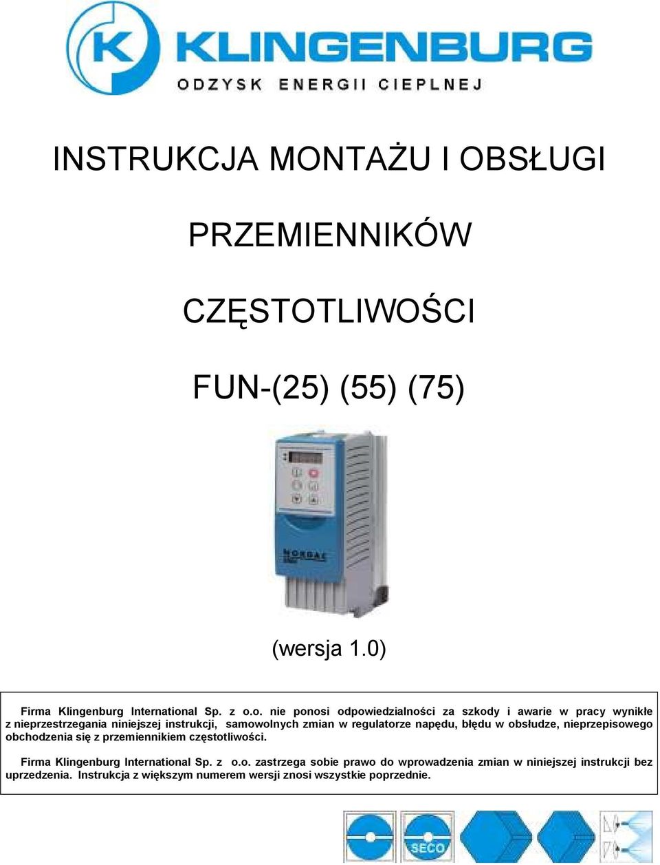 o. nie ponosi odpowiedzialności za szkody i awarie w pracy wynikłe z nieprzestrzegania niniejszej instrukcji, samowolnych zmian w