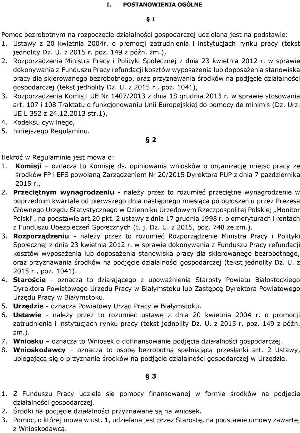 w sprawie dokonywania z Funduszu Pracy refundacji kosztów wyposażenia lub doposażenia stanowiska pracy dla skierowanego bezrobotnego, oraz przyznawania środków na podjęcie działalności gospodarczej