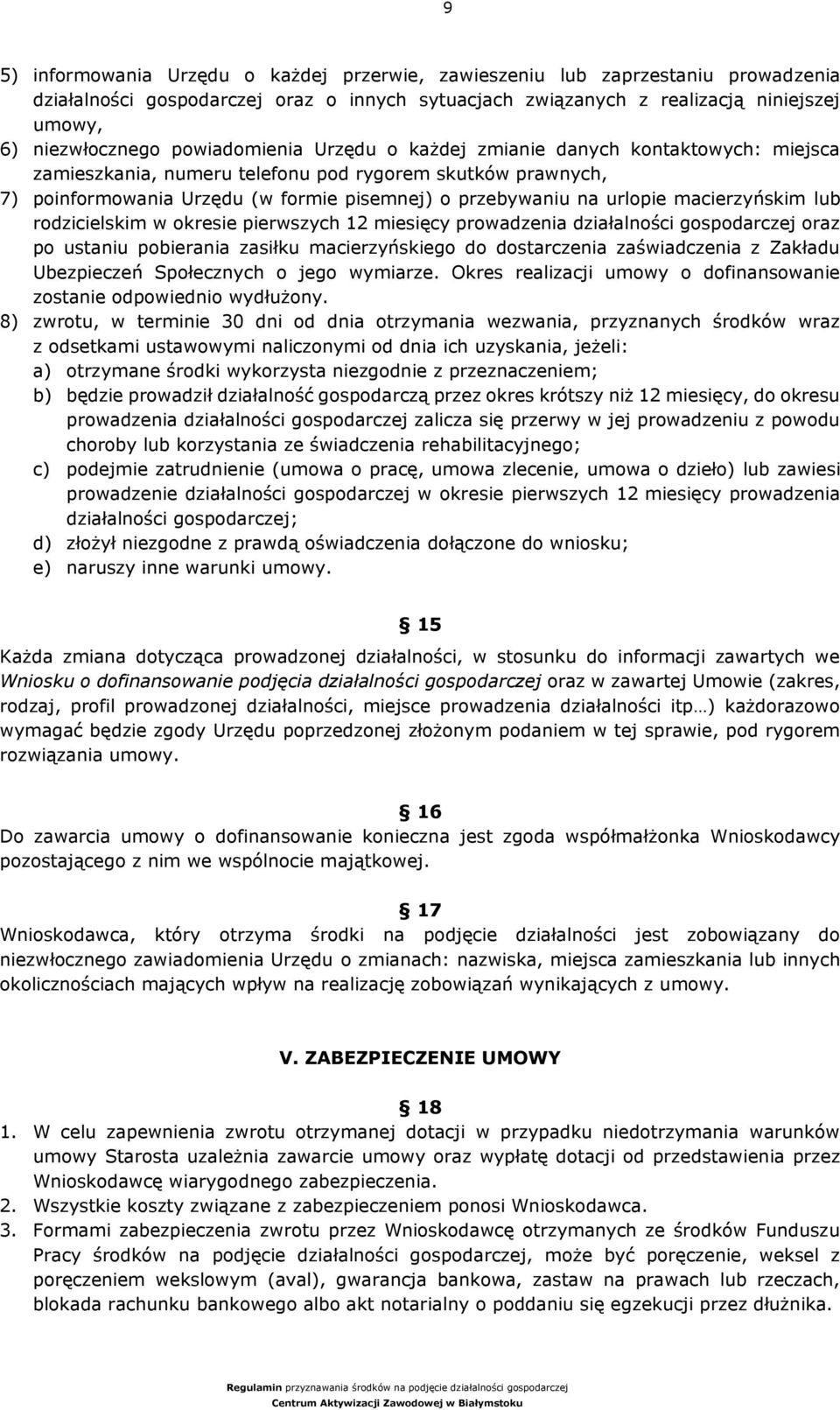 macierzyńskim lub rodzicielskim w okresie pierwszych 12 miesięcy prowadzenia działalności gospodarczej oraz po ustaniu pobierania zasiłku macierzyńskiego do dostarczenia zaświadczenia z Zakładu