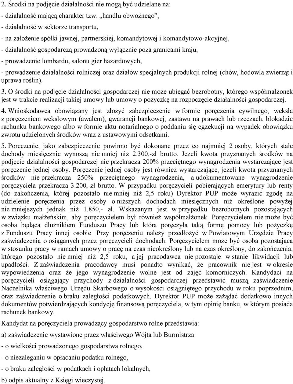 kraju, - prowadzenie lombardu, salonu gier hazardowych, - prowadzenie działalności rolniczej oraz działów specjalnych produkcji rolnej (chów, hodowla zwierząt i uprawa roślin). 3.