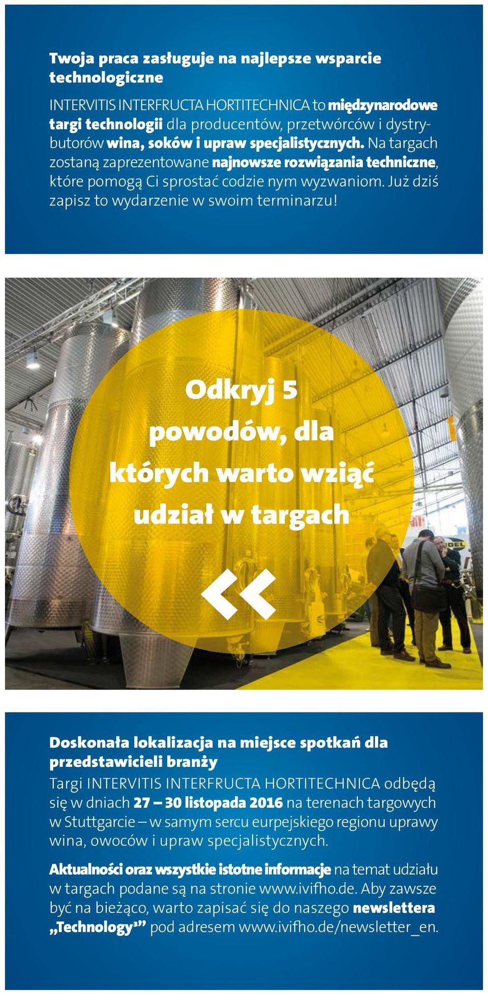 Odkryj 5 powodów, dla których warto wziąć udział w targach << Doskonała lokalizacja na miejsce spotkań dla przedstawicieli branży Targi INTERVITIS INTERFRUCTA HORTITECHNICA odbędą się w dniach 27 30