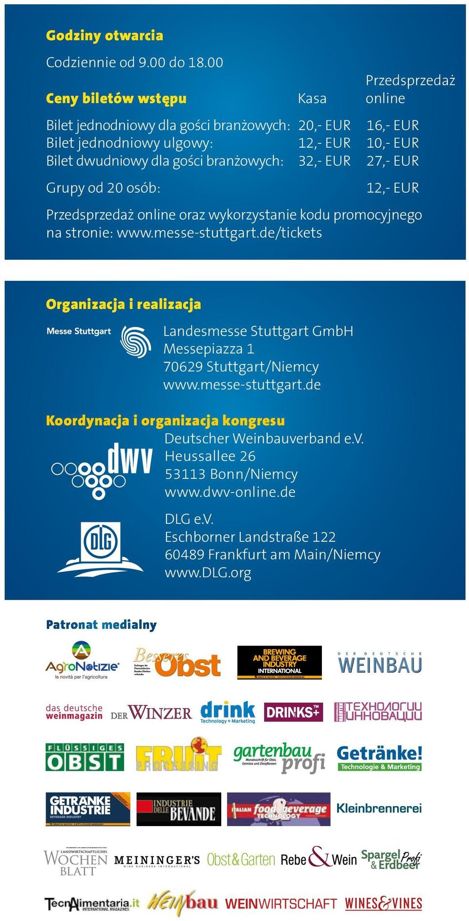 Kasa Przedsprzedaż online 12,- EUR Przedsprzedaż online oraz wykorzystanie kodu promocyjnego na stronie: www.messe-stuttgart.