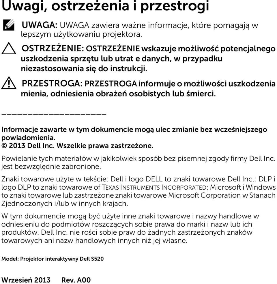 PRZESTROGA: PRZESTROGA informuje o możliwości uszkodzenia mienia, odniesienia obrażeń osobistych lub śmierci. Informacje zawarte w tym dokumencie mogą ulec zmianie bez wcześniejszego powiadomienia.