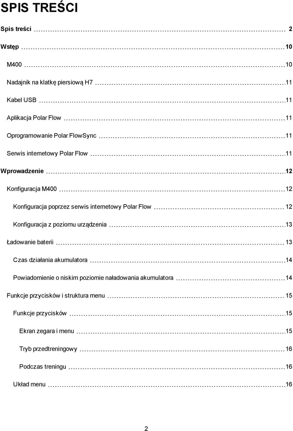 Konfiguracja z poziomu urządzenia 13 Ładowanie baterii 13 Czas działania akumulatora 14 Powiadomienie o niskim poziomie naładowania