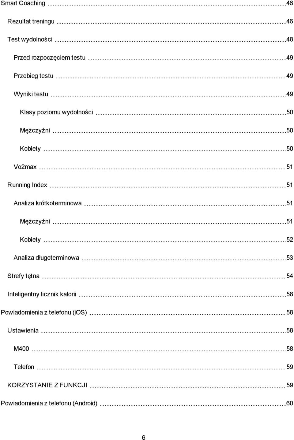 51 Mężczyźni 51 Kobiety 52 Analiza długoterminowa 53 Strefy tętna 54 Inteligentny licznik kalorii 58