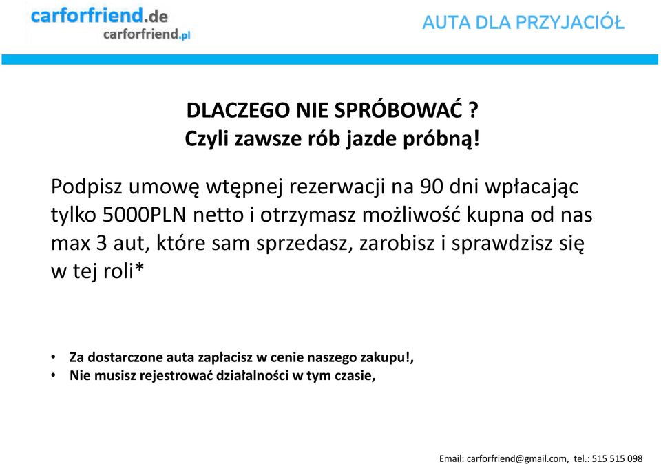 możliwość kupna od nas max 3 aut, które sam sprzedasz, zarobisz i sprawdzisz się w