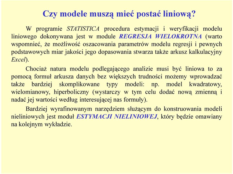 podstawowych miar jakości jego dopasowania stwarza także arkusz kalkulacyjny Excel).