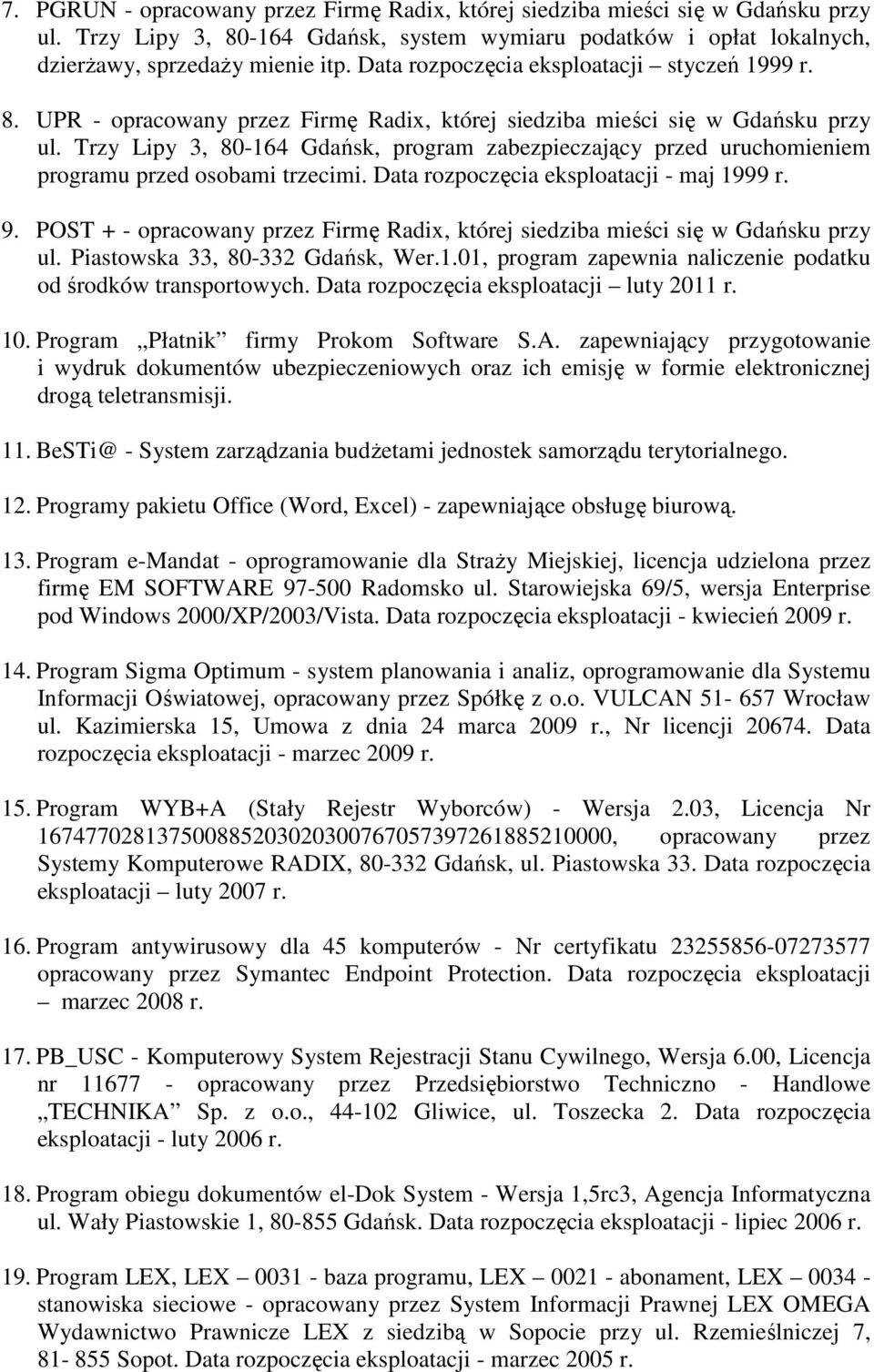 Trzy Lipy 3, 80-164 Gdańsk, program zabezpieczający przed uruchomieniem programu przed osobami trzecimi. Data rozpoczęcia eksploatacji - maj 1999 r. 9.