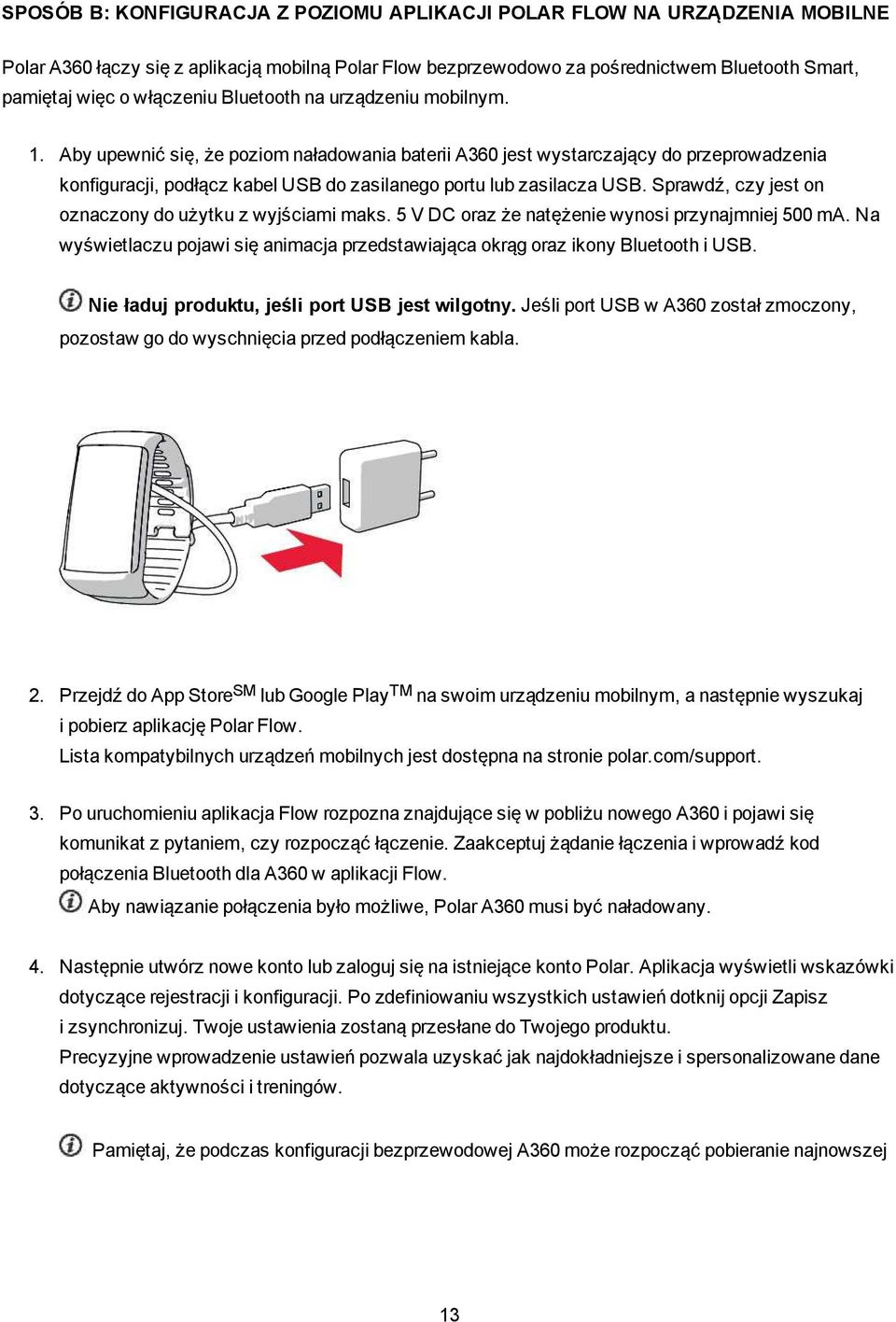 Aby upewnić się, że poziom naładowania baterii A360 jest wystarczający do przeprowadzenia konfiguracji, podłącz kabel USB do zasilanego portu lub zasilacza USB.