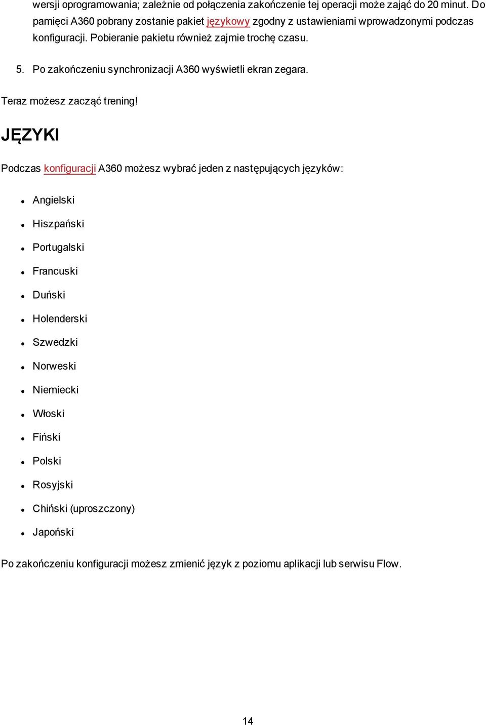 Po zakończeniu synchronizacji A360 wyświetli ekran zegara. Teraz możesz zacząć trening!