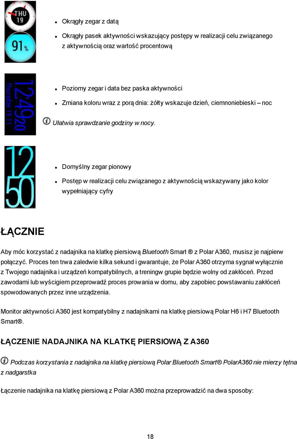 Domyślny zegar pionowy Postęp w realizacji celu związanego z aktywnością wskazywany jako kolor wypełniający cyfry ŁĄCZNIE Aby móc korzystać z nadajnika na klatkę piersiową Bluetooth Smart z Polar