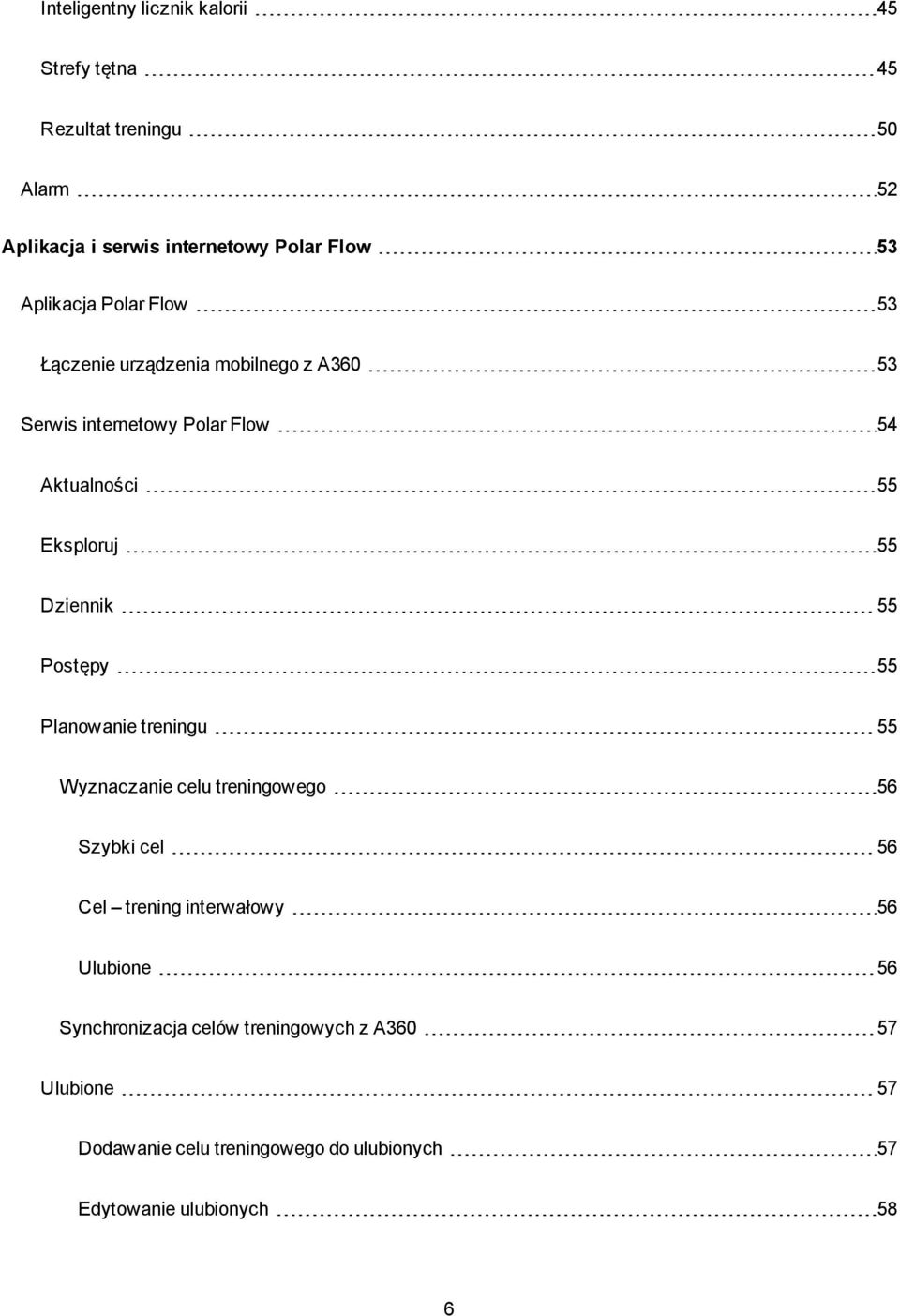 Dziennik 55 Postępy 55 Planowanie treningu 55 Wyznaczanie celu treningowego 56 Szybki cel 56 Cel trening interwałowy 56