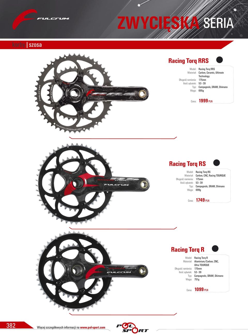 Racing TOURQUE 175mm 53-39 Campagnolo, SRAM, Shimano 699g 1749 PLN Racing Torq R Długość ramienia: Ilość zębatek: Typ: Racing Torq R