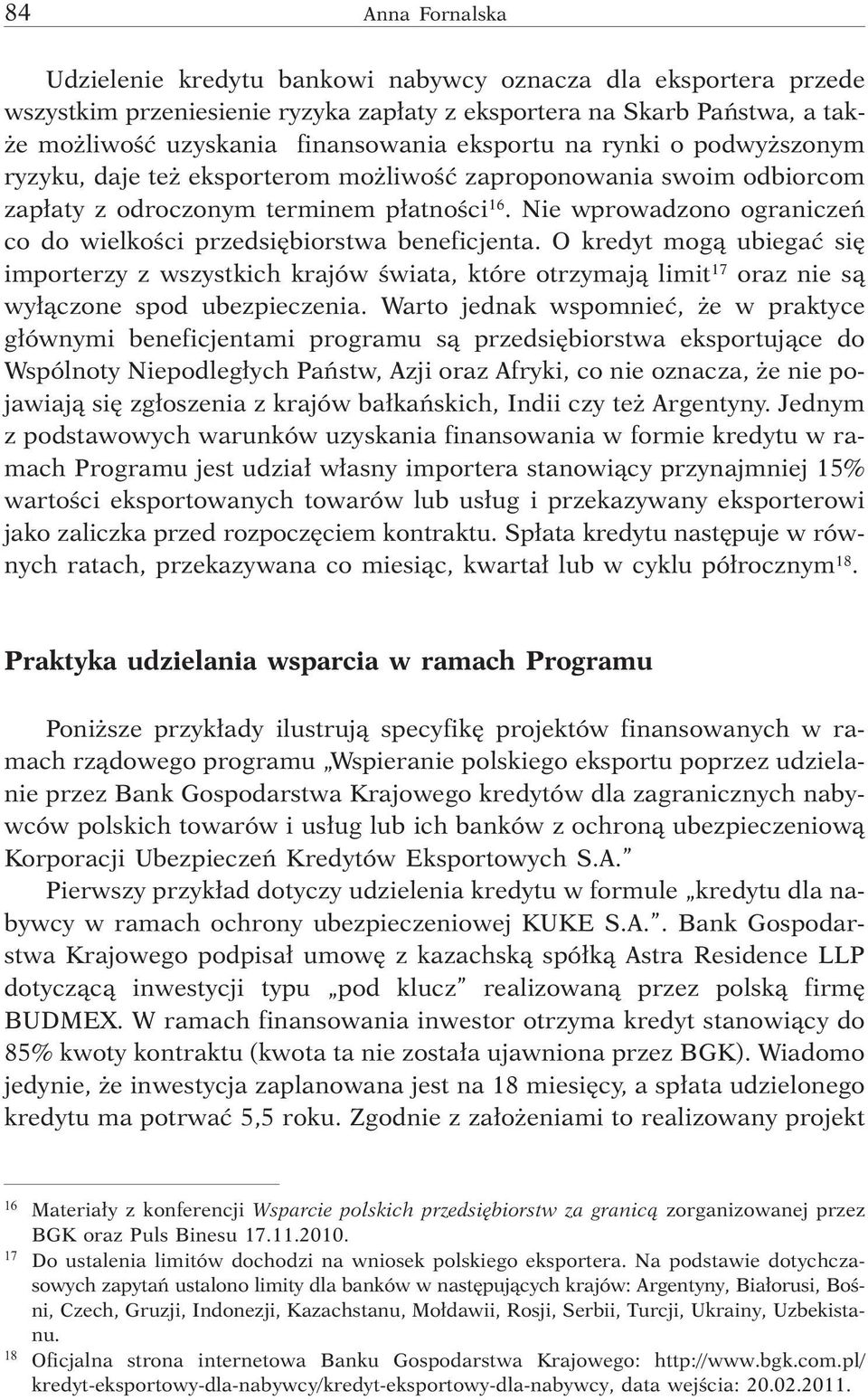 Nie wprowadzono ograniczeñ co do wielkoœci przedsiêbiorstwa beneficjenta.