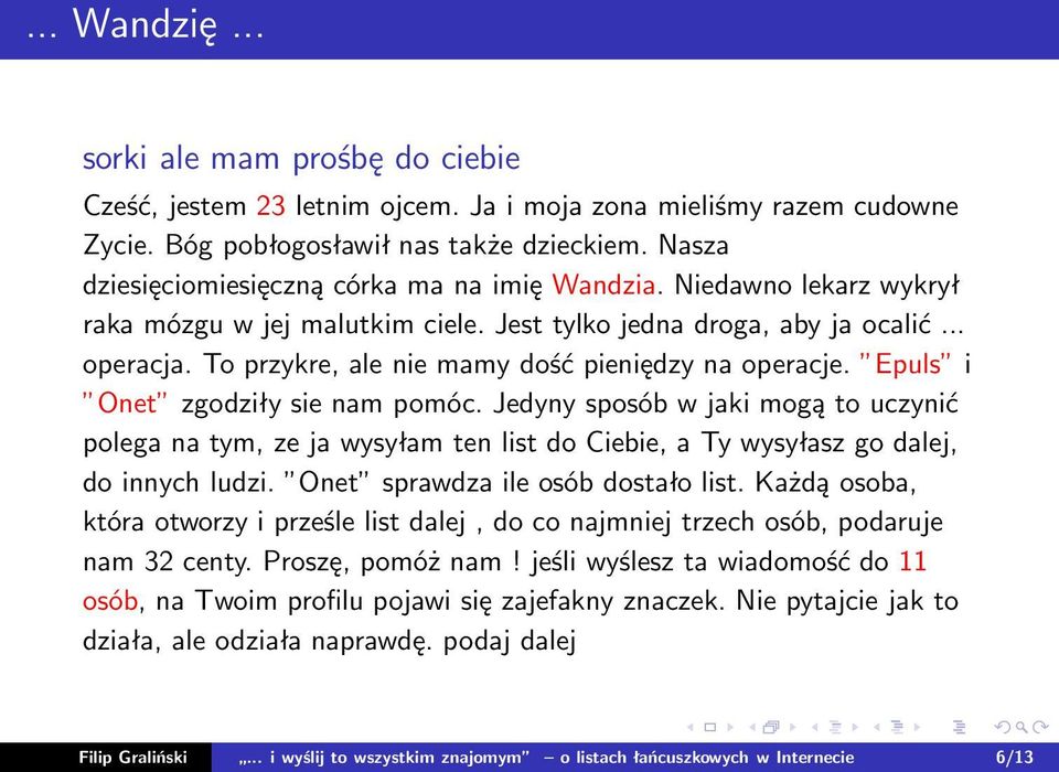 To przykre, ale nie mamy dość pieniędzy na operacje. Epuls i Onet zgodziły sie nam pomóc.