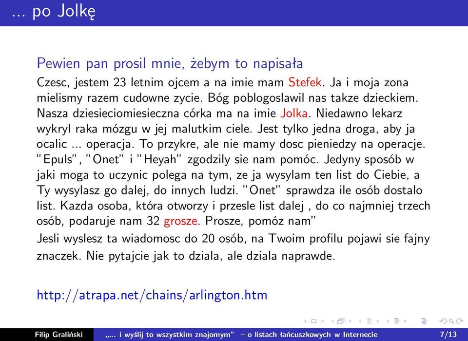 To przykre, ale nie mamy dosc pieniedzy na operacje. Epuls, Onet i Heyah zgodzily sie nam pomóc.