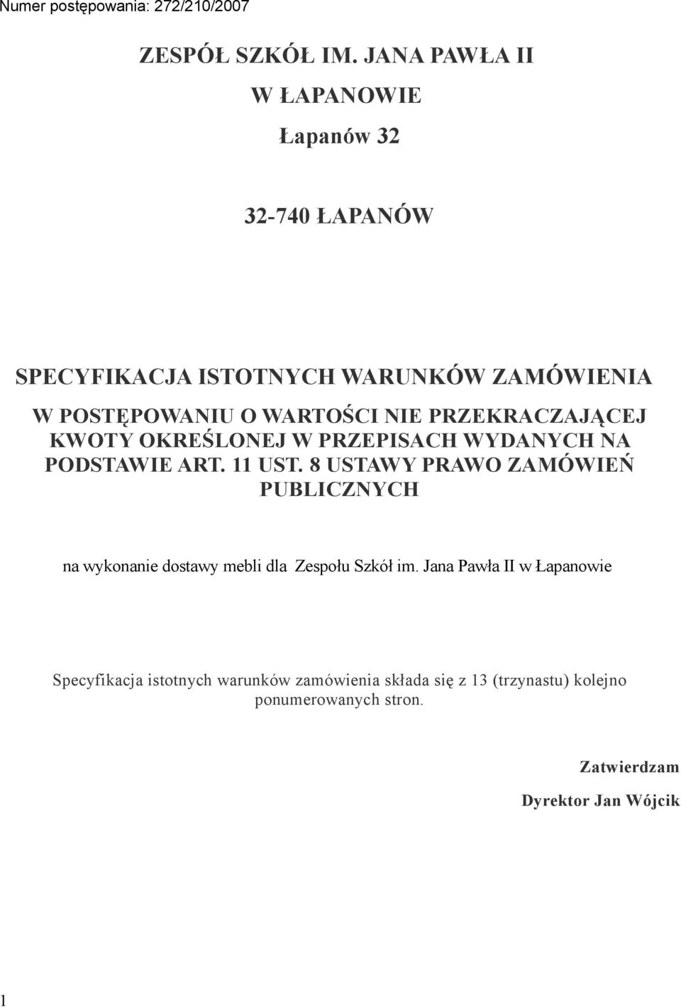 WARTOŚCI NIE PRZEKRACZAJĄCEJ KWOTY OKREŚLONEJ W PRZEPISACH WYDANYCH NA PODSTAWIE ART. 11 UST.