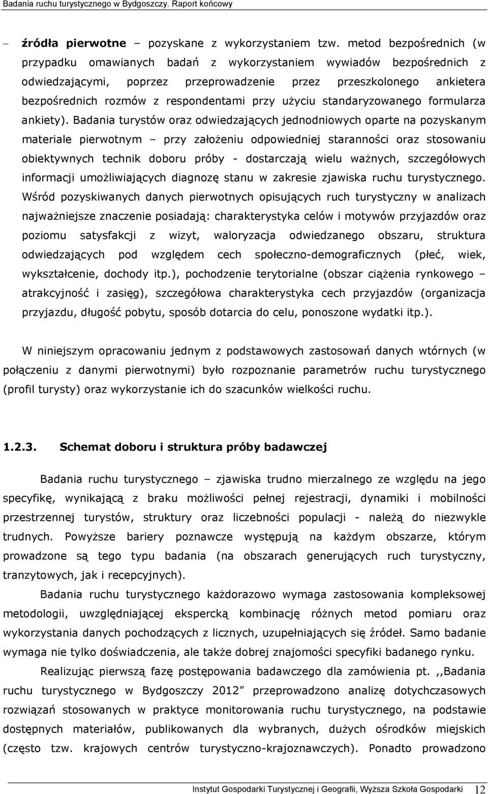 przy użyciu standaryzowanego formularza ankiety).