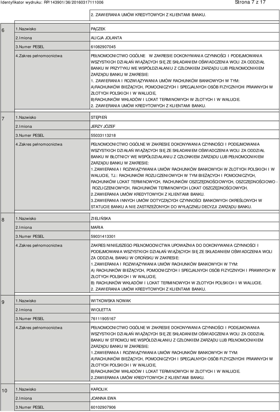 LOKAT TERMINOWYCH W ZŁOTYCH I W WALUCIE. 7 1.Nazwisko STĘPIEŃ JERZY JÓZEF 3.Numer PESEL 55033113218 BANKU W BŁOTNICY WE WSPÓŁDZIAŁANIU Z CZŁONKIEM ZARZĄDU LUB PEŁNOMOCNIKIEM 1.