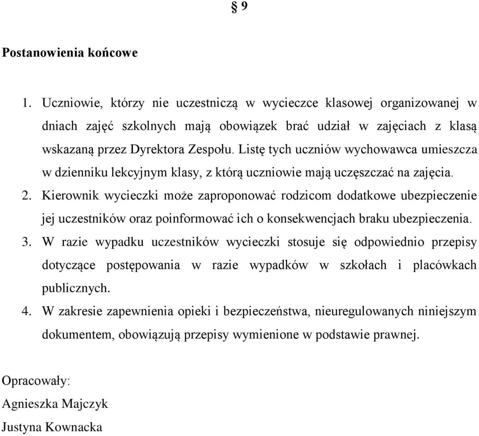 Listę tych uczniów wychowawca umieszcza w dzienniku lekcyjnym klasy, z którą uczniowie mają uczęszczać na zajęcia. 2.