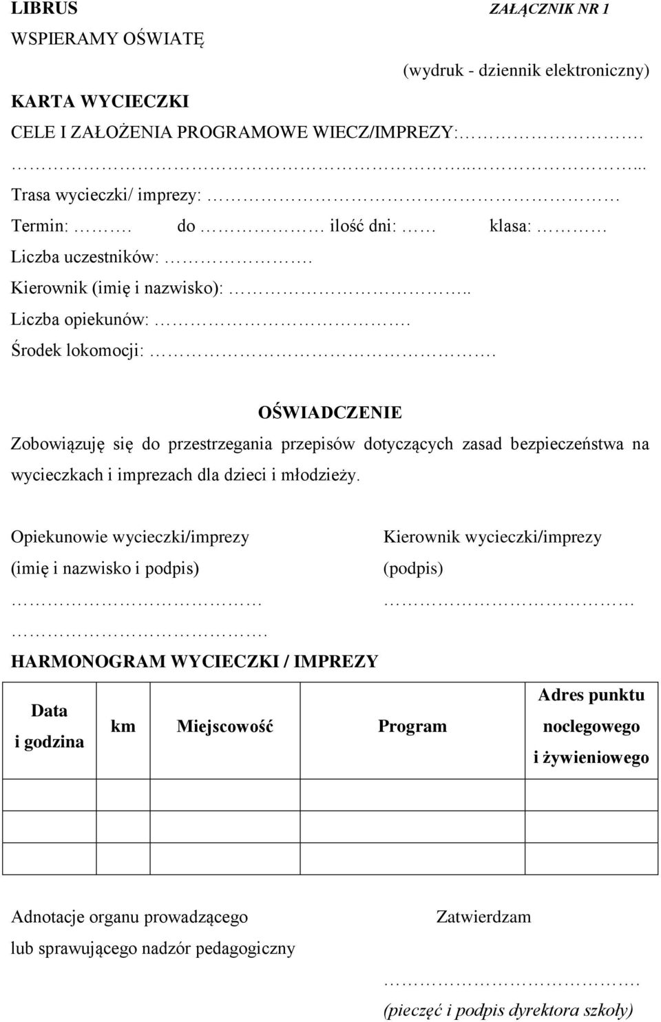 OŚWIADCZENIE Zobowiązuję się do przestrzegania przepisów dotyczących zasad bezpieczeństwa na wycieczkach i imprezach dla dzieci i młodzieży.