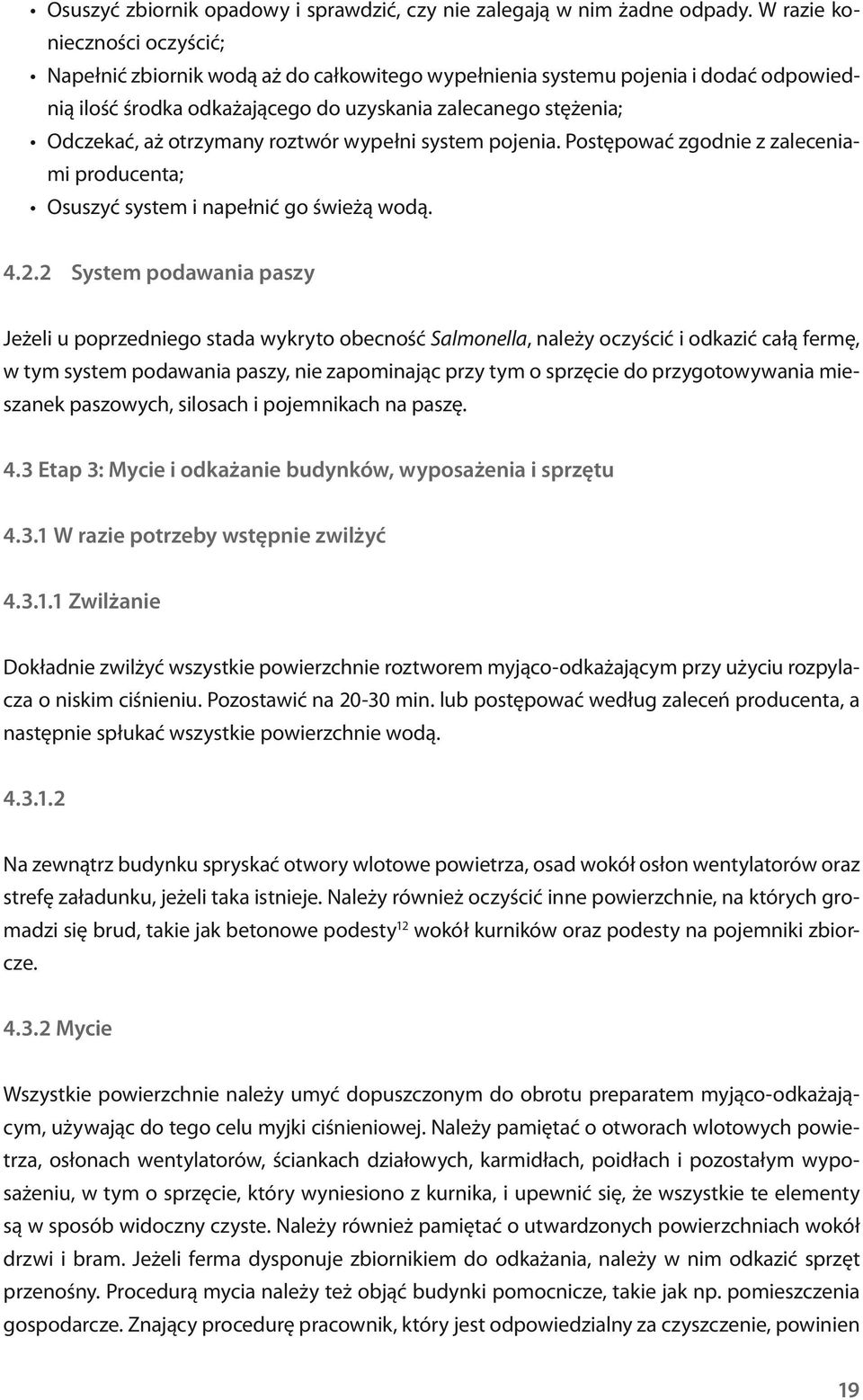 otrzymany roztwór wypełni system pojenia. Postępować zgodnie z zaleceniami producenta; Osuszyć system i napełnić go świeżą wodą. 4.2.