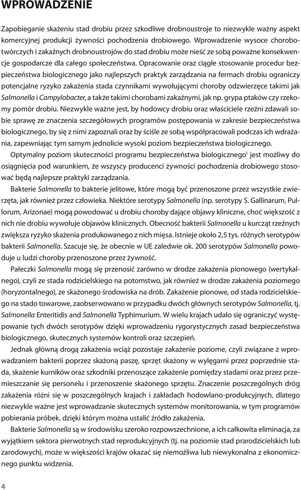 Opracowanie oraz ciągłe stosowanie procedur bezpieczeństwa biologicznego jako najlepszych praktyk zarządzania na fermach drobiu ograniczy potencjalne ryzyko zakażenia stada czynnikami wywołującymi