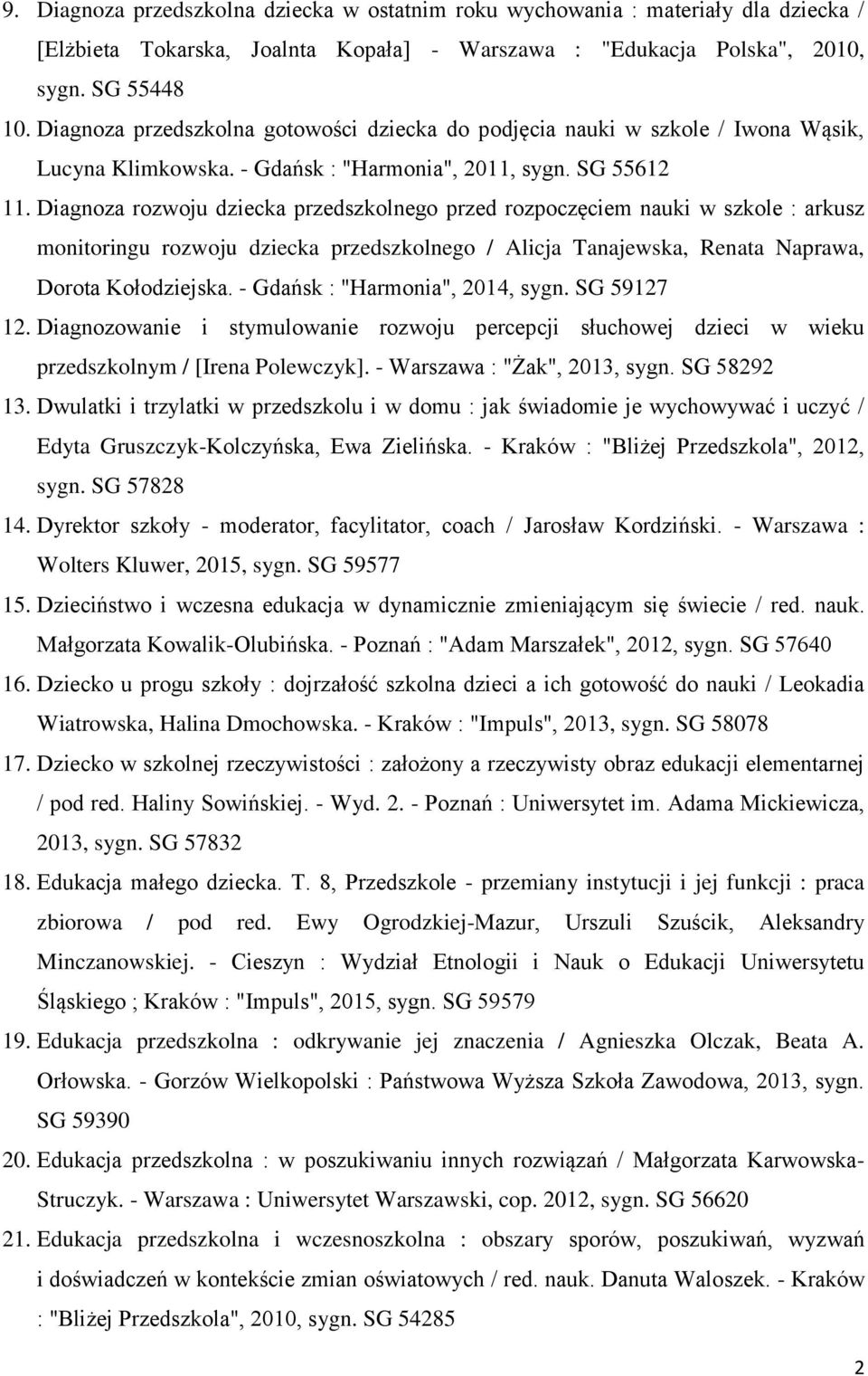 Diagnoza rozwoju dziecka przedszkolnego przed rozpoczęciem nauki w szkole : arkusz monitoringu rozwoju dziecka przedszkolnego / Alicja Tanajewska, Renata Naprawa, Dorota Kołodziejska.