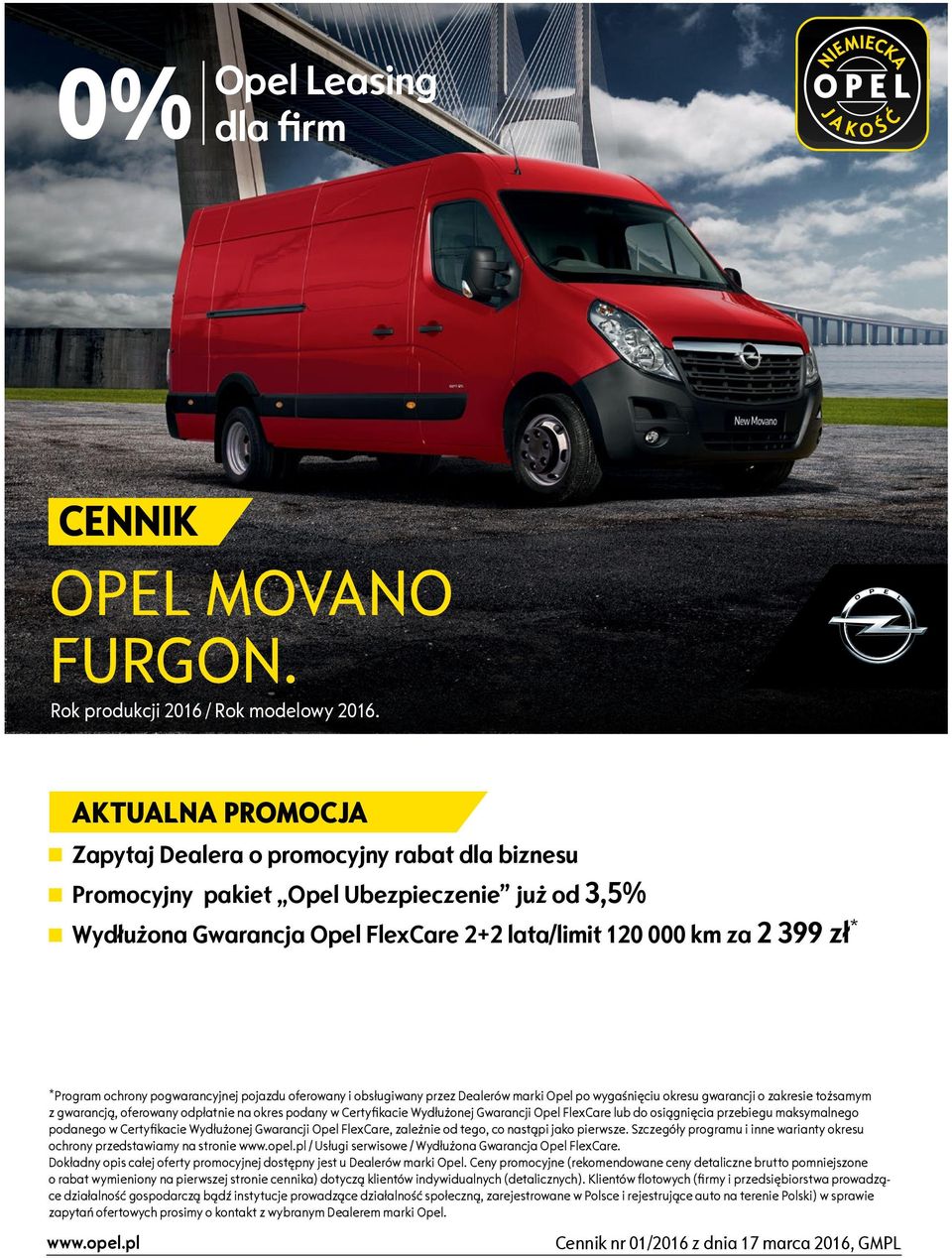 ochrony pogwarancyjnej pojazdu oferowany i obsługiwany przez Dealerów marki Opel po wygaśnięciu okresu gwarancji o zakresie tożsamym z gwarancją, oferowany odpłatnie na okres podany w Certyfikacie