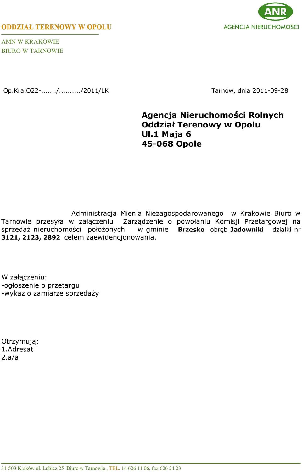 1 Maja 6 45-068 Opole Administracja Mienia Niezagospodarowanego w Krakowie Biuro w Tarnowie przesyùa w zaù¹czeniu Zarz¹dzenie o powoùaniu Komisji