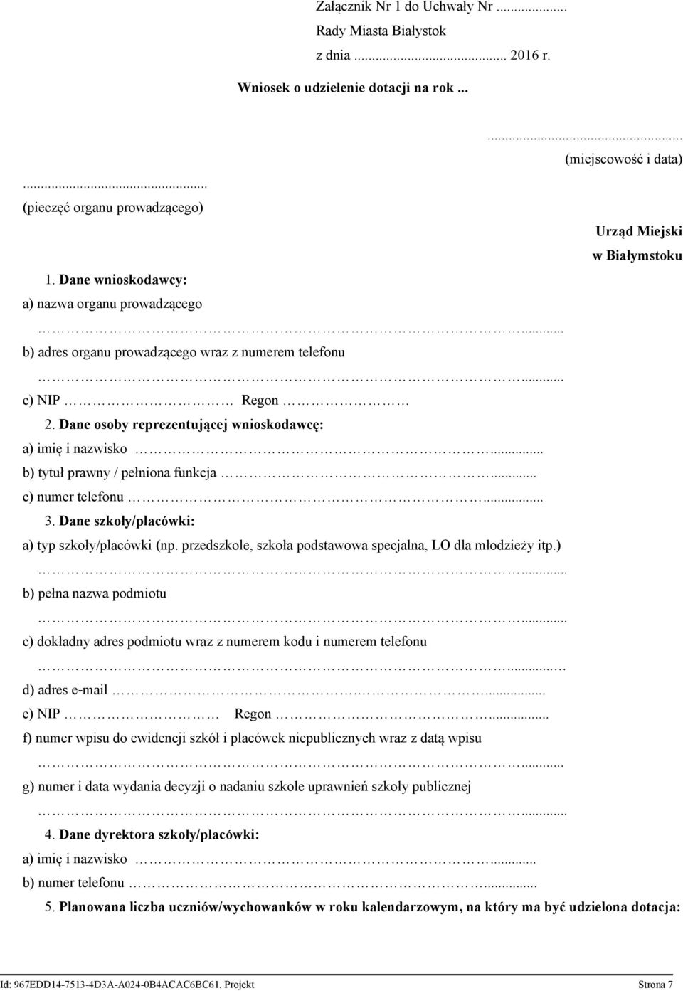 .. b) tytuł prawny / pełniona funkcja... c) numer telefonu... 3. Dane szkoły/placówki: a) typ szkoły/placówki (np. przedszkole, szkoła podstawowa specjalna, LO dla młodzieży itp.)... b) pełna nazwa podmiotu.