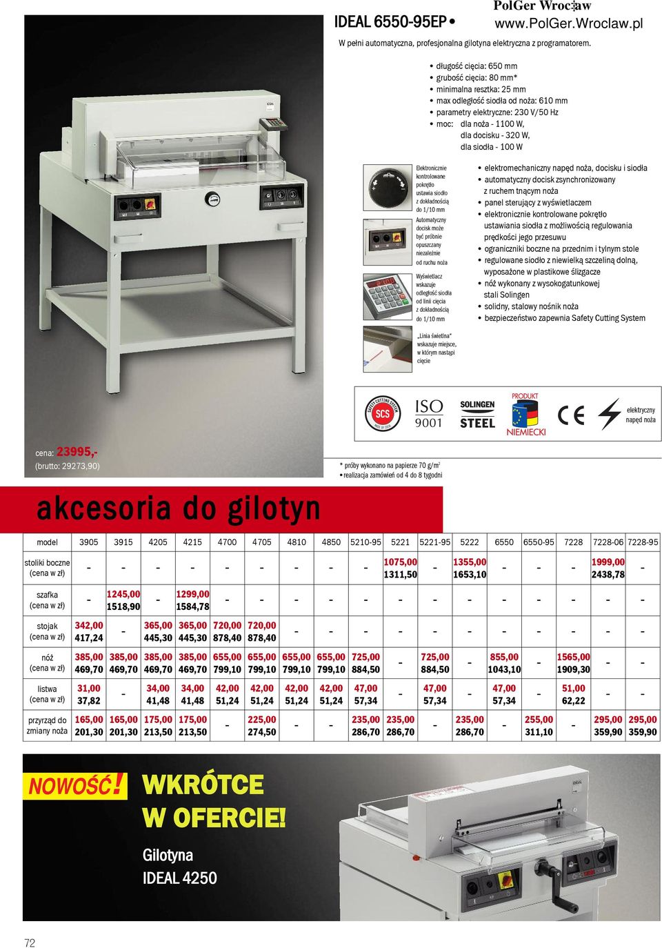 W Elektronicznie kontrolowane pokrętło ustawia siodło Automatyczny docisk może być próbnie opuszczany niezależnie od ruchu noża Wyświetlacz wskazuje odległość siodła od linii cięcia