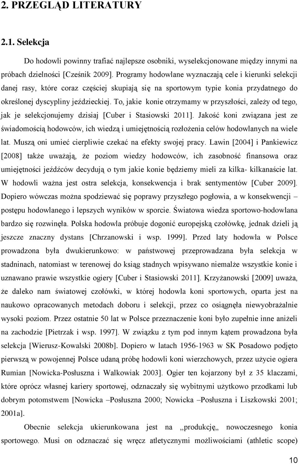 To, jakie konie otrzymamy w przyszłości, zależy od tego, jak je selekcjonujemy dzisiaj [Cuber i Stasiowski 2011].