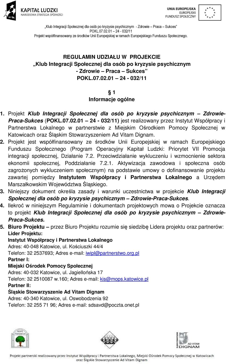 Pomocy Społecznej w Katowicach oraz Śląskim Stowarzyszeniem Ad Vitam Dignam. 2.