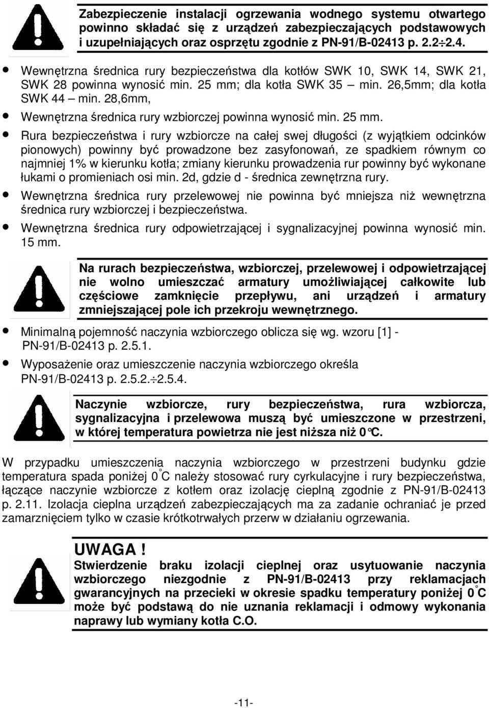 28,6mm, Wewnętrzna średnica rury wzbiorczej powinna wynosić min. 25 mm.