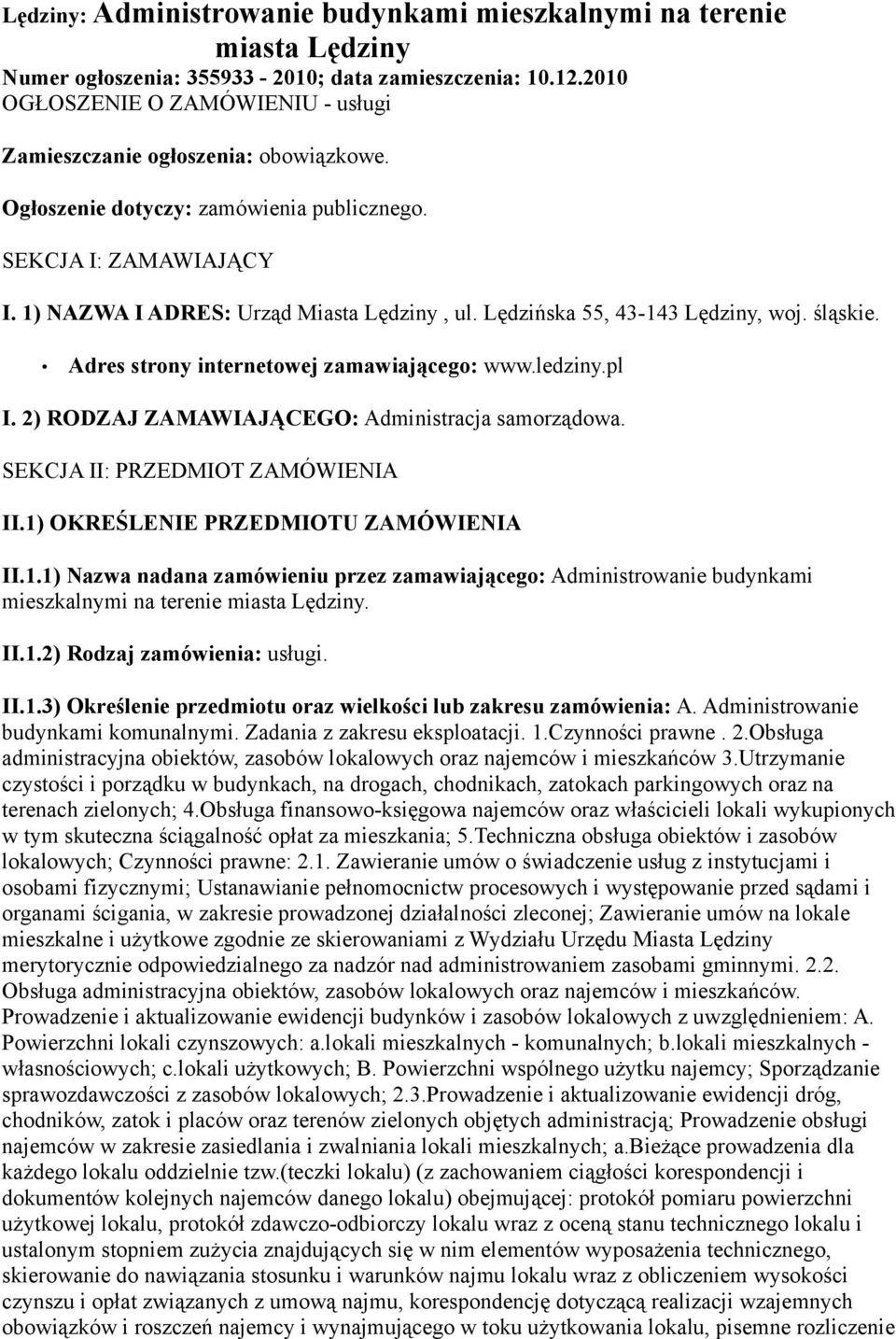 Lędzińska 55, 43-143 Lędziny, woj. śląskie. Adres strony internetowej zamawiającego: www.ledziny.pl I. 2) RODZAJ ZAMAWIAJĄCEGO: Administracja samorządowa. SEKCJA II: PRZEDMIOT ZAMÓWIENIA II.