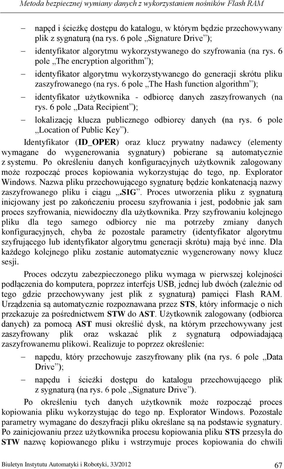 6 pole The encryption algorithm ); identyfikator algorytmu wykorzystywanego do generacji skrótu pliku zaszyfrowanego (na rys.