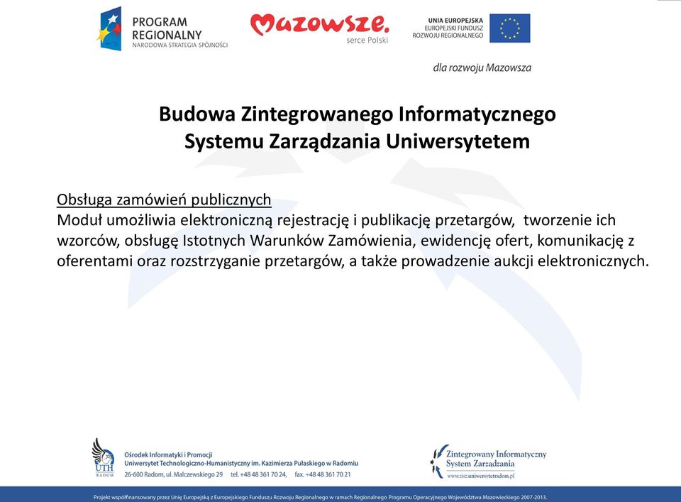 przetargów, tworzenie ich wzorców, obsługę Istotnych Warunków Zamówienia, ewidencję