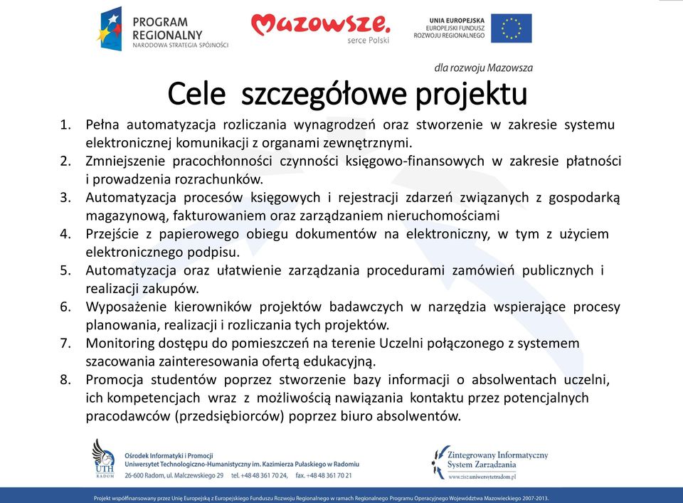 Automatyzacja procesów księgowych i rejestracji zdarzeń związanych z gospodarką magazynową, fakturowaniem oraz zarządzaniem nieruchomościami 4.