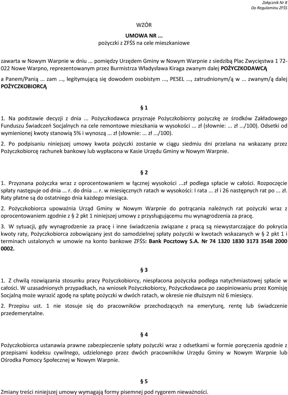 .., legitymującą się dowodem osobistym..., PESEL..., zatrudnionym/ą w... zwanym/ą dalej POŻYCZKOBIORCĄ 1 1. Na podstawie decyzji z dnia.