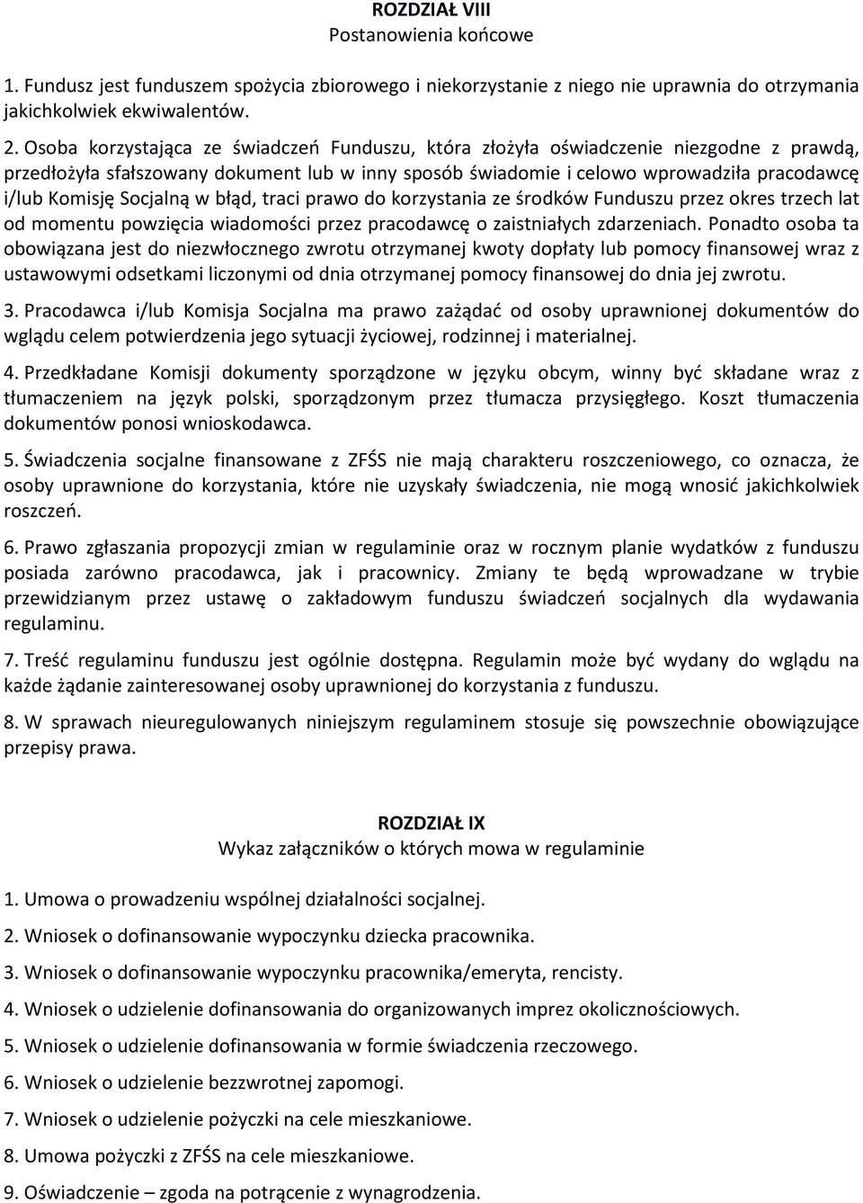 Socjalną w błąd, traci prawo do korzystania ze środków Funduszu przez okres trzech lat od momentu powzięcia wiadomości przez pracodawcę o zaistniałych zdarzeniach.