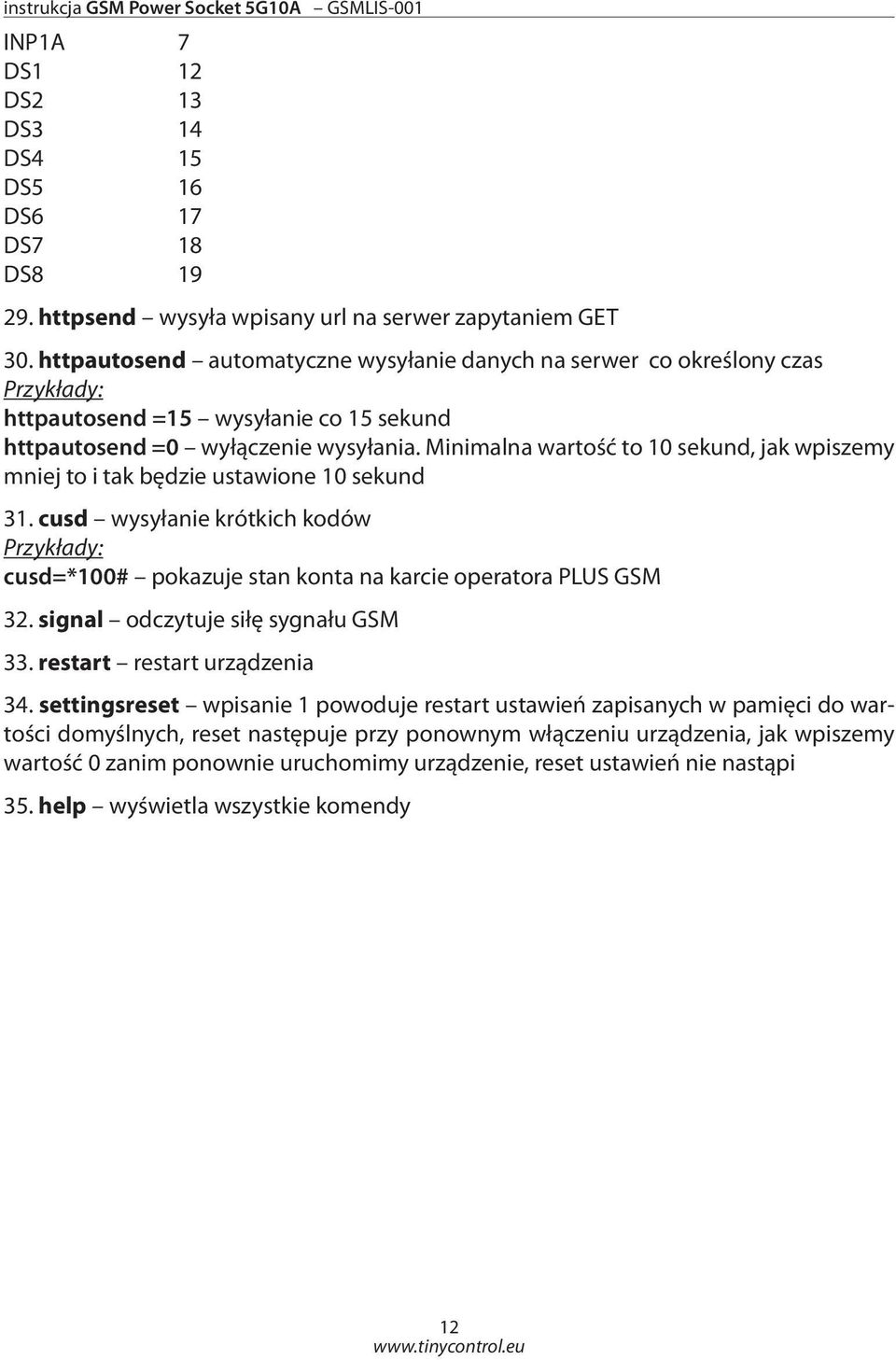 Minimalna wartość to 10 sekund, jak wpiszemy mniej to i tak będzie ustawione 10 sekund 31. cusd wysyłanie krótkich kodów cusd=*100# pokazuje stan konta na karcie operatora PLUS GSM 32.