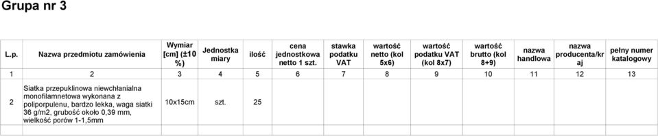 szt. VAT 5x6) (kol 8x7) 8+9) aj 1 2 3 4 5 6 7 8 9 10 11 12 13 Siatka przepuklinowa niewchłanialna 2 monofilamnetowa