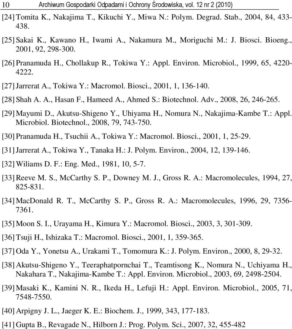 Biosci., 2001, 1, 136-140. [28] Shah A. A., Hasan F., Hameed A., Ahmed S.: Biotechnol. Adv., 2008, 26, 246-265. [29] Mayumi D., Akutsu-Shigeno Y., Uhiyama H., Nomura N., Nakajima-Kambe T.: Appl.