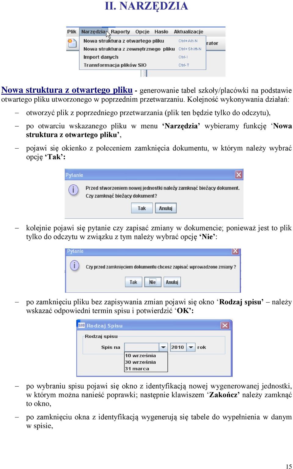 otwartego pliku, pojawi się okienko z poleceniem zamknięcia dokumentu, w którym należy wybrać opcję Tak : kolejnie pojawi się pytanie czy zapisać zmiany w dokumencie; ponieważ jest to plik tylko do