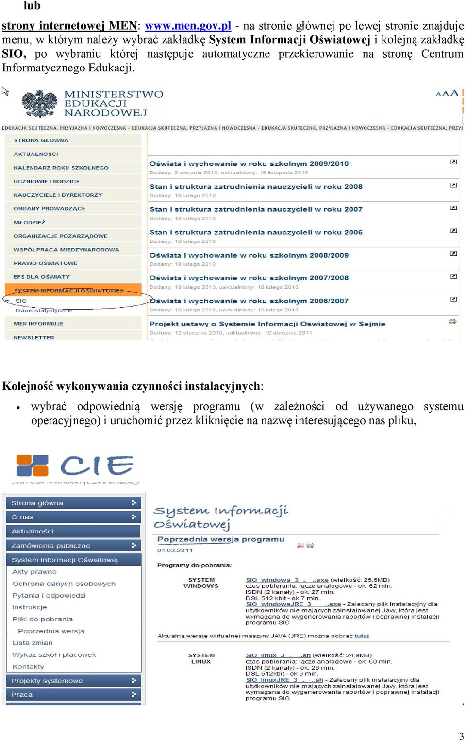 kolejną zakładkę SIO, po wybraniu której następuje automatyczne przekierowanie na stronę Centrum Informatycznego